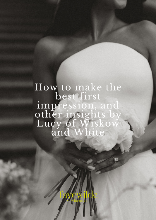 How to make the best first impression, and other insights by Lucy of Wiskow and White